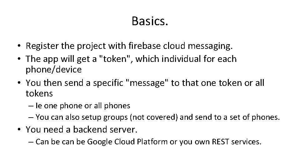 Basics. • Register the project with firebase cloud messaging. • The app will get