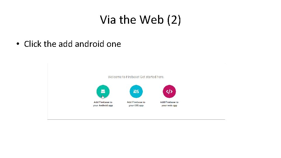 Via the Web (2) • Click the add android one 
