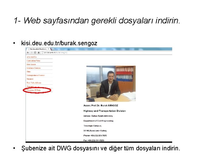1 - Web sayfasından gerekli dosyaları indirin. • kisi. deu. edu. tr/burak. sengoz •