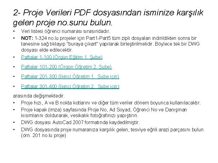 2 - Proje Verileri PDF dosyasından isminize karşılık gelen proje no. sunu bulun. •