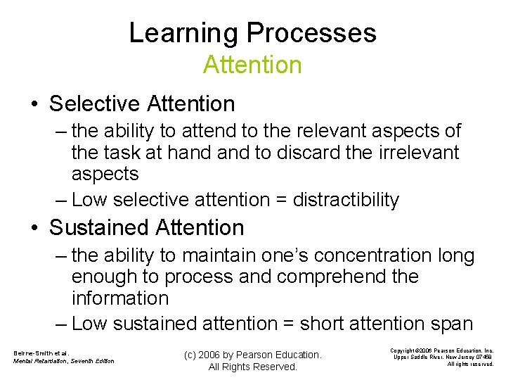 Learning Processes Attention • Selective Attention – the ability to attend to the relevant