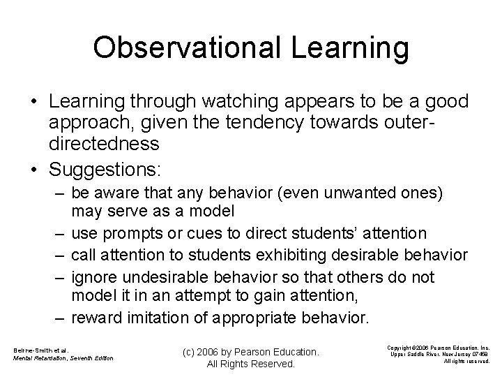 Observational Learning • Learning through watching appears to be a good approach, given the