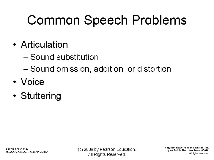 Common Speech Problems • Articulation – Sound substitution – Sound omission, addition, or distortion