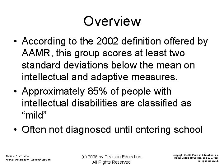 Overview • According to the 2002 definition offered by AAMR, this group scores at