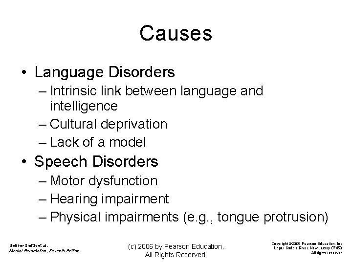 Causes • Language Disorders – Intrinsic link between language and intelligence – Cultural deprivation