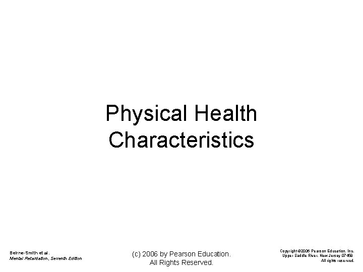 Physical Health Characteristics Beirne-Smith et al. Mental Retardation, Seventh Edition (c) 2006 by Pearson