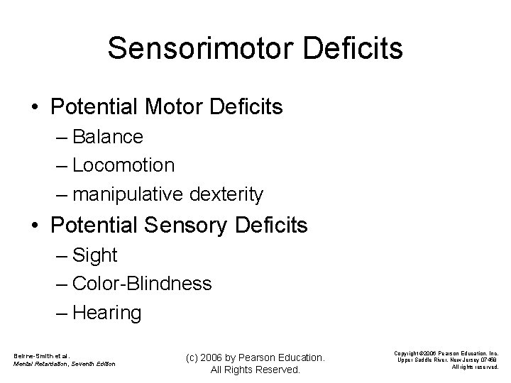 Sensorimotor Deficits • Potential Motor Deficits – Balance – Locomotion – manipulative dexterity •