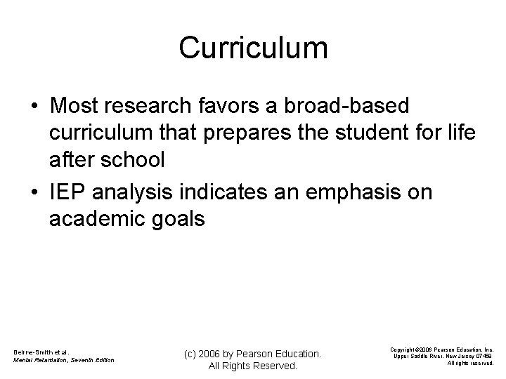Curriculum • Most research favors a broad-based curriculum that prepares the student for life