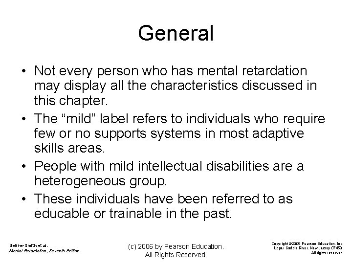 General • Not every person who has mental retardation may display all the characteristics