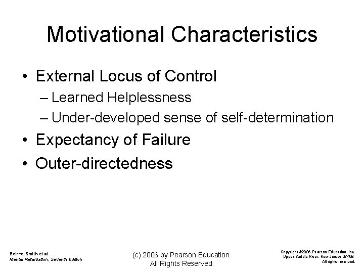 Motivational Characteristics • External Locus of Control – Learned Helplessness – Under-developed sense of