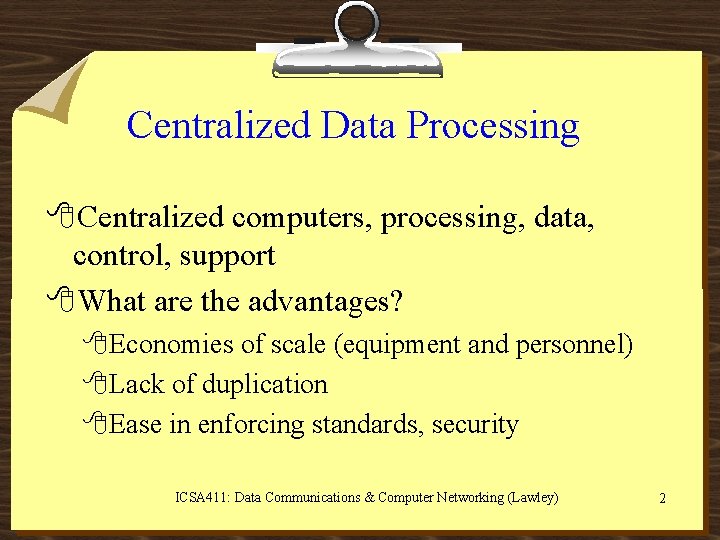 Centralized Data Processing 8 Centralized computers, processing, data, control, support 8 What are the