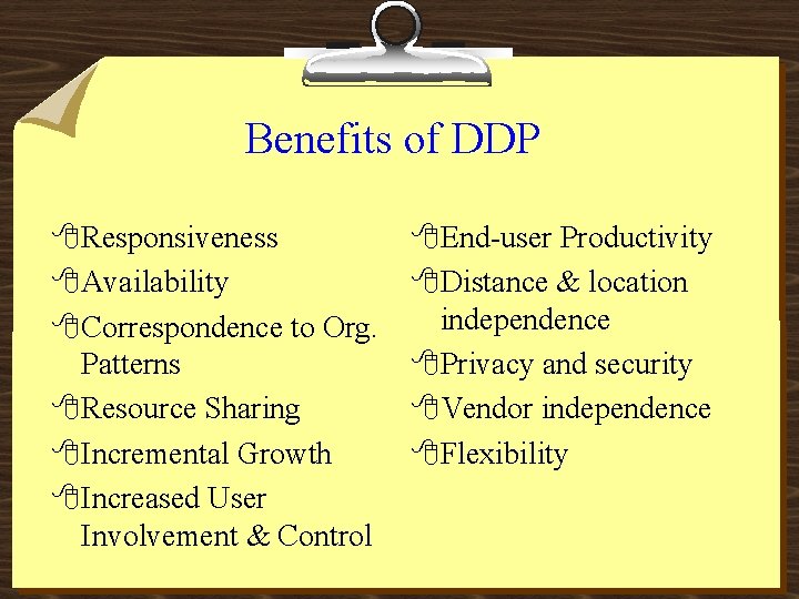 Benefits of DDP 8 Responsiveness 8 Availability 8 Correspondence to Org. Patterns 8 Resource