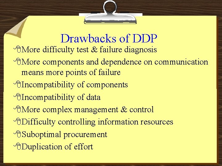 Drawbacks of DDP 8 More difficulty test & failure diagnosis 8 More components and