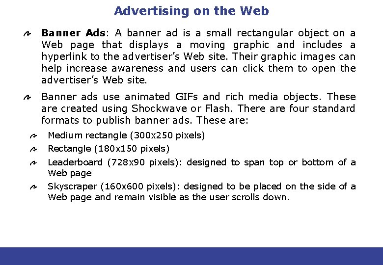 Advertising on the Web Banner Ads: A banner ad is a small rectangular object