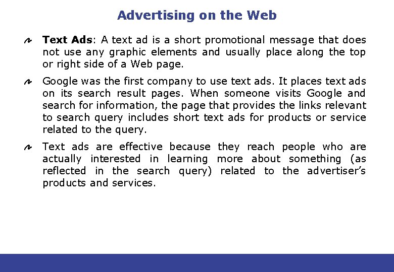 Advertising on the Web Text Ads: A text ad is a short promotional message