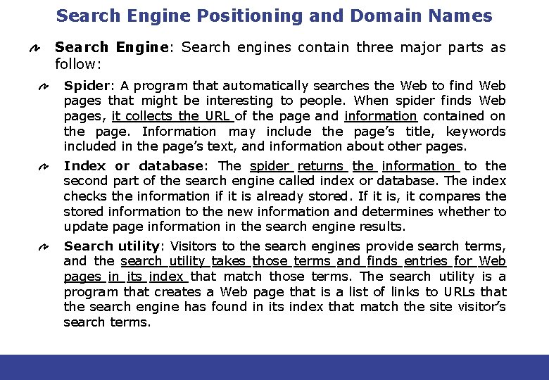 Search Engine Positioning and Domain Names Search Engine: Search engines contain three major parts