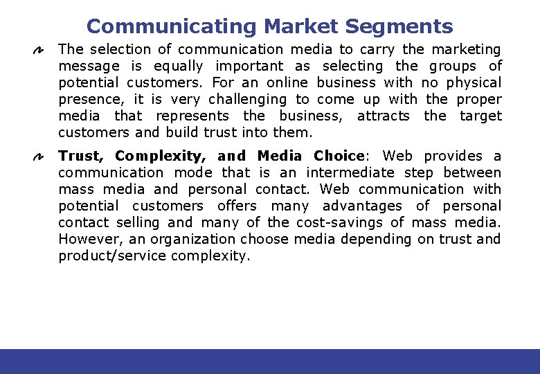 Communicating Market Segments The selection of communication media to carry the marketing message is