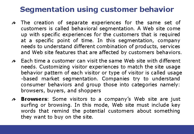 Segmentation using customer behavior The creation of separate experiences for the same set of