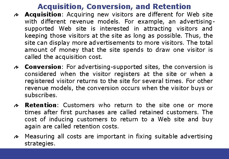 Acquisition, Conversion, and Retention Acquisition: Acquiring new visitors are different for Web site with