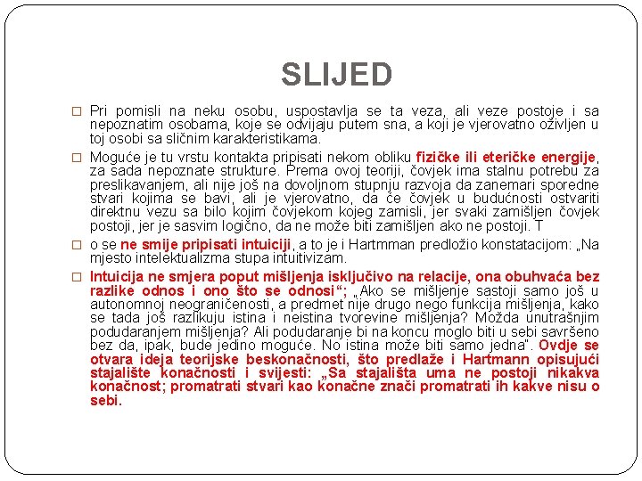 SLIJED � Pri pomisli na neku osobu, uspostavlja se ta veza, ali veze postoje SLIJED � Pri pomisli na neku osobu, uspostavlja se ta veza, ali veze postoje