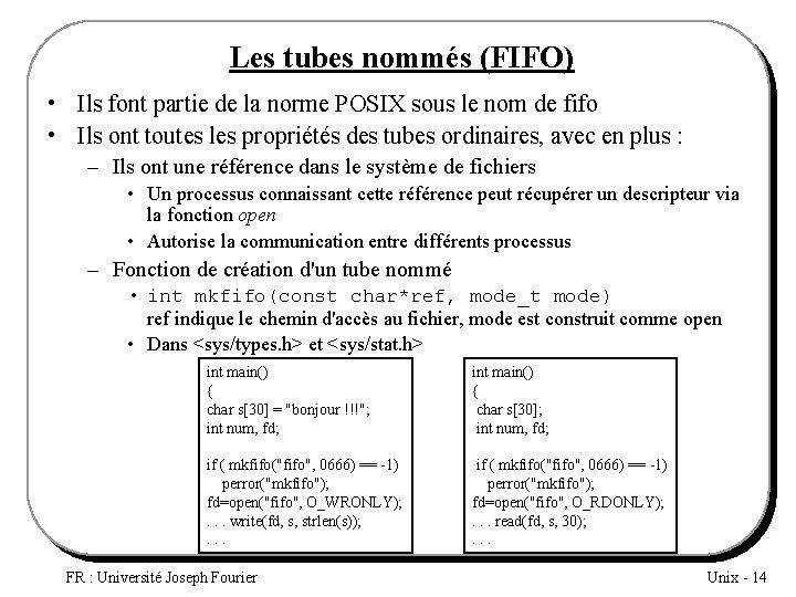 Les tubes nommés (FIFO) • Ils font partie de la norme POSIX sous le