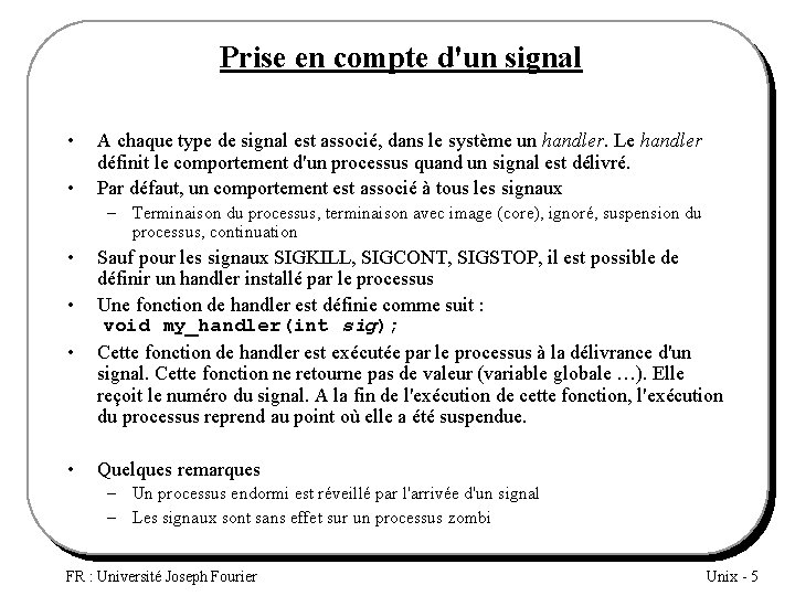 Prise en compte d'un signal • • A chaque type de signal est associé,