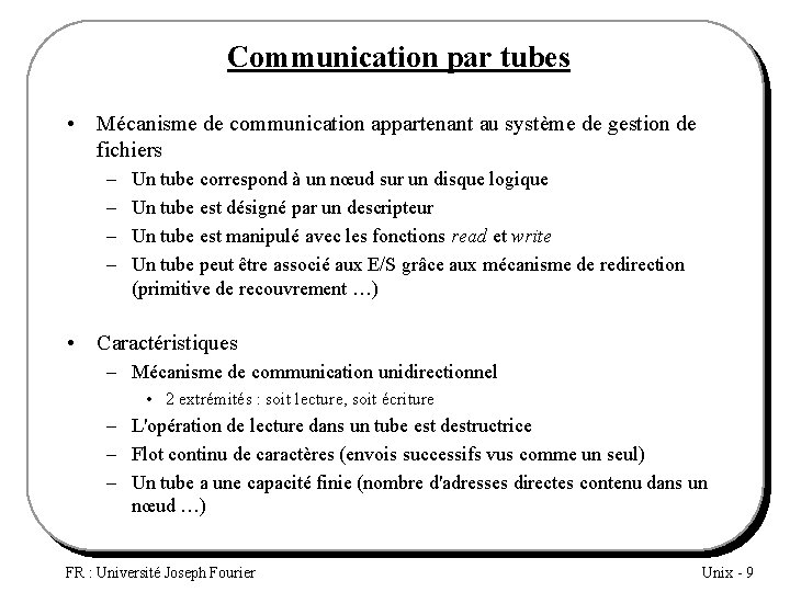 Communication par tubes • Mécanisme de communication appartenant au système de gestion de fichiers