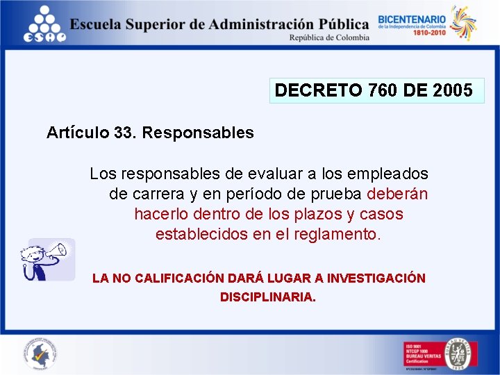 DECRETO 760 DE 2005 Artículo 33. Responsables Los responsables de evaluar a los empleados