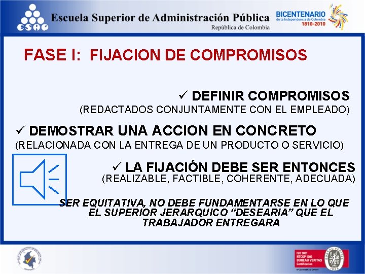 FASE I: FIJACION DE COMPROMISOS ü DEFINIR COMPROMISOS (REDACTADOS CONJUNTAMENTE CON EL EMPLEADO) ü