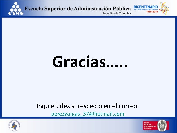 Gracias…. . Inquietudes al respecto en el correo: perezvargas_37@hotmail. com 