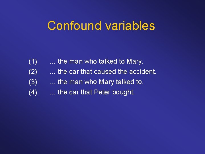 Confound variables (1) (2) (3) (4) … the man who talked to Mary. …