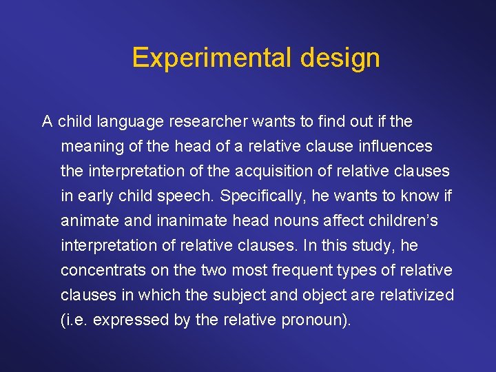 Experimental design A child language researcher wants to find out if the meaning of