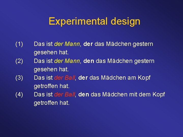 Experimental design (1) (2) (3) (4) Das ist der Mann, der das Mädchen gestern