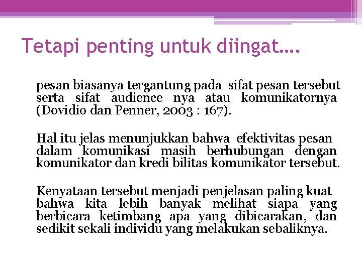 Tetapi penting untuk diingat…. pesan biasanya tergantung pada sifat pesan tersebut serta sifat audience