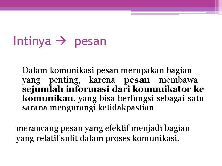 Intinya pesan Dalam komunikasi pesan merupakan bagian yang penting, karena pesan membawa sejumlah informasi