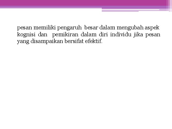 pesan memiliki pengaruh besar dalam mengubah aspek kognisi dan pemikiran dalam diri individu jika