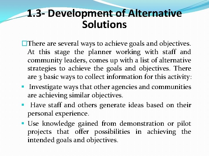 1. 3 - Development of Alternative Solutions �There are several ways to achieve goals