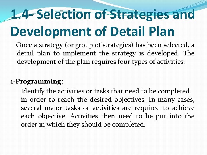 1. 4 - Selection of Strategies and Development of Detail Plan Once a strategy