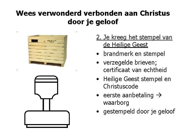 Wees verwonderd verbonden aan Christus door je geloof 2. Je kreeg het stempel van