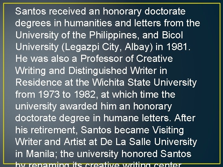 Santos received an honorary doctorate degrees in humanities and letters from the University of