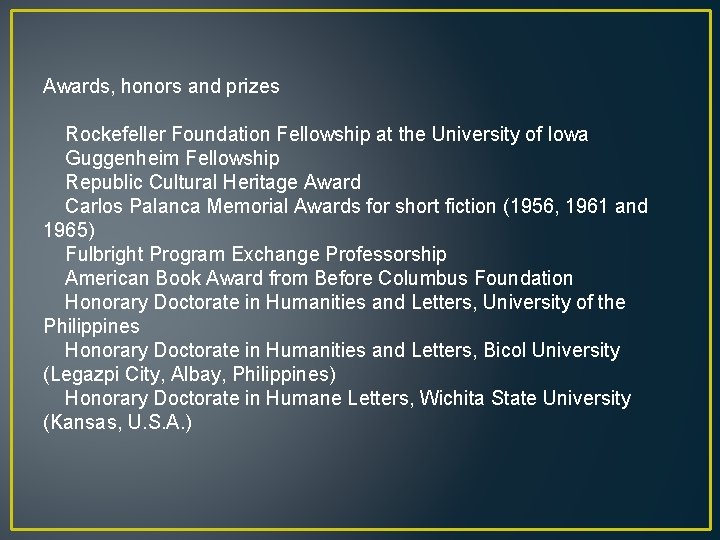 Awards, honors and prizes Rockefeller Foundation Fellowship at the University of Iowa Guggenheim Fellowship