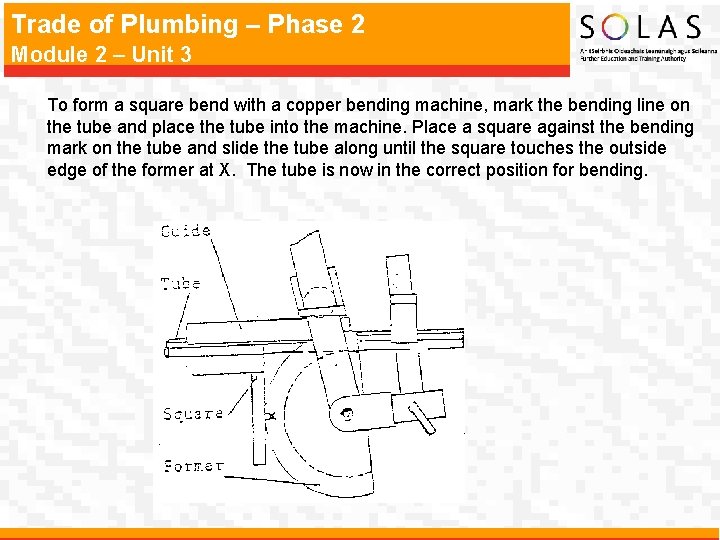 Trade of Plumbing – Phase 2 Module 2 – Unit 3 To form a