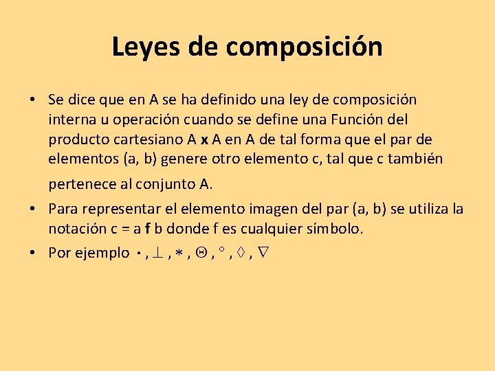 Leyes de composición • Se dice que en A se ha definido una ley