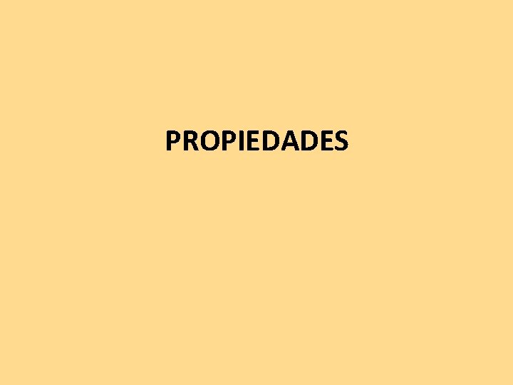PROPIEDADES 