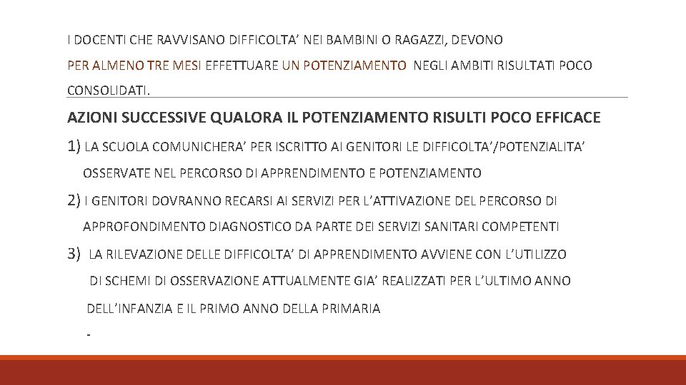 I DOCENTI CHE RAVVISANO DIFFICOLTA’ NEI BAMBINI O RAGAZZI, DEVONO PER ALMENO TRE MESI