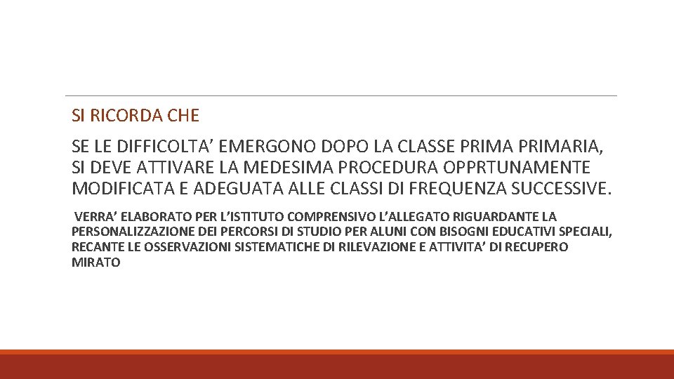 SI RICORDA CHE SE LE DIFFICOLTA’ EMERGONO DOPO LA CLASSE PRIMARIA, SI DEVE ATTIVARE