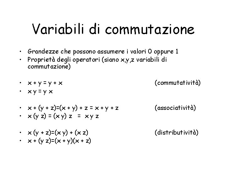 Variabili di commutazione • Grandezze che possono assumere i valori 0 oppure 1 •