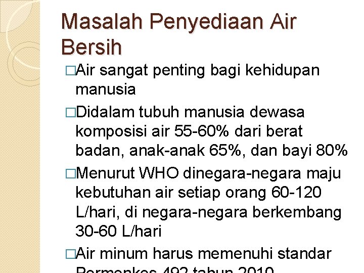 Masalah Penyediaan Air Bersih �Air sangat penting bagi kehidupan manusia �Didalam tubuh manusia dewasa