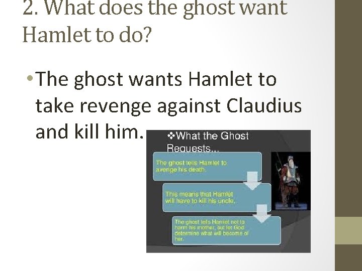 2. What does the ghost want Hamlet to do? • The ghost wants Hamlet