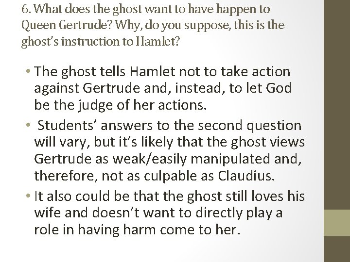 6. What does the ghost want to have happen to Queen Gertrude? Why, do